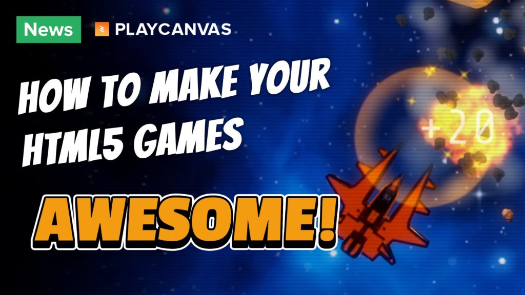 How To Make Your HTML5 Games Awesome